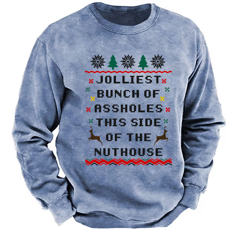 Jolliest Bunch of Assholes This Side of The Nuthouse Ugly Christmas Sweatshirt