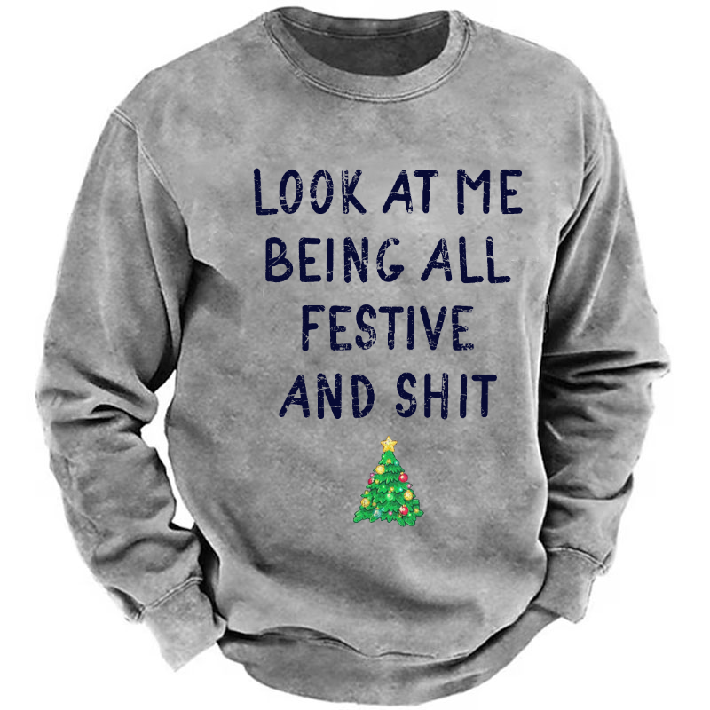 Look At Me Being All Festive And Shit Funny Christmas Sweatshirt