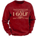 That's What I Do I Golf And I Know Things Sweatshirt