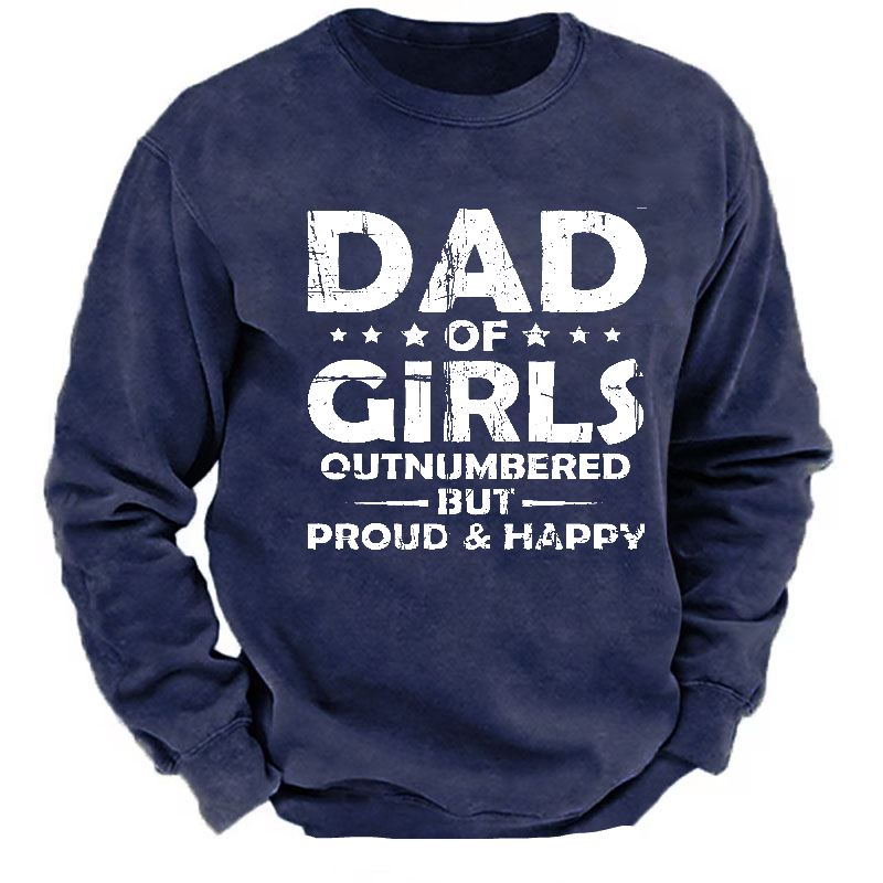 Dad Of Girls Outnumbered But Proud & Happy Sweatshirt