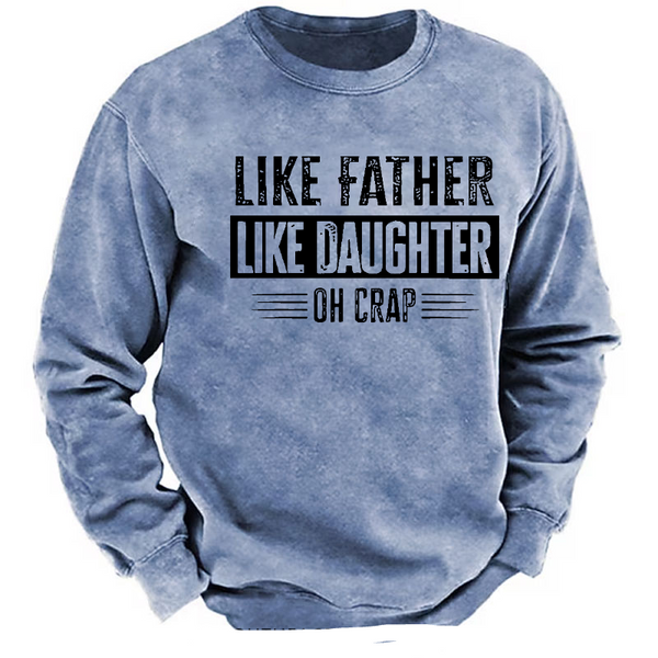 Like Father Like Daughter Oh Crap Sweatshirt