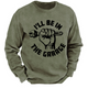 I'll Be In The Garage Funny Men's Sweatshirt