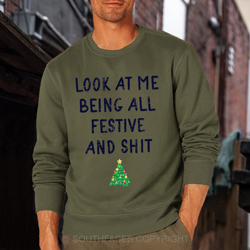 Look At Me Being All Festive And Shit Funny Christmas Sweatshirt