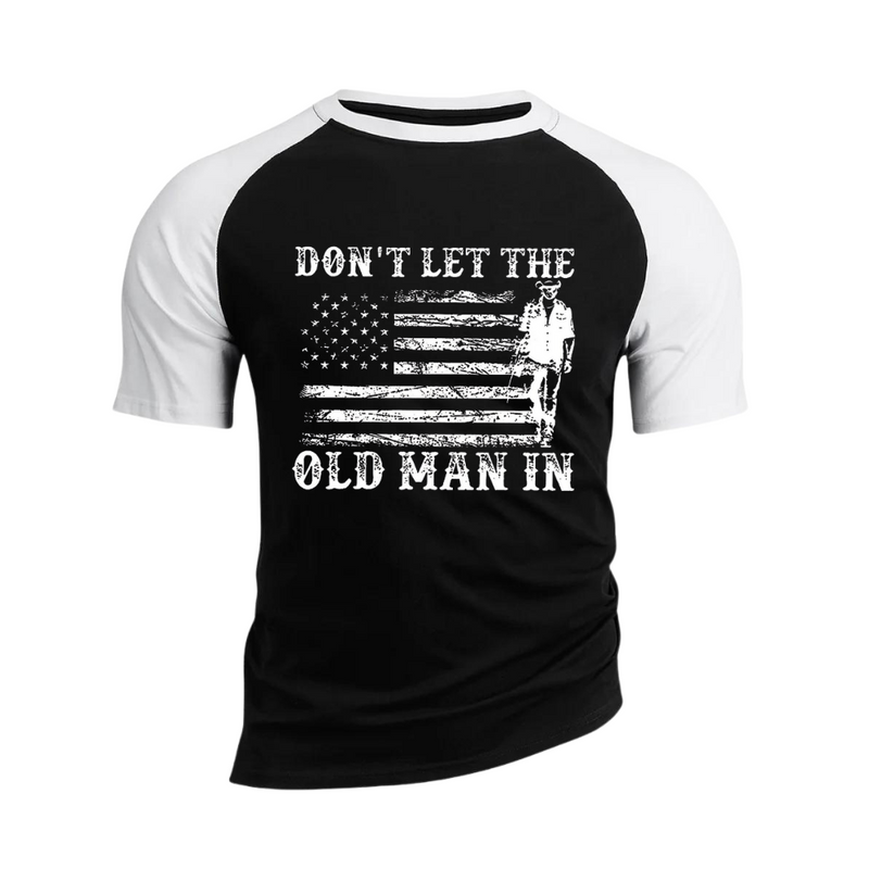 100% Cotton Don't Let The Old  Man in RAGLAN GRAPHIC TEE