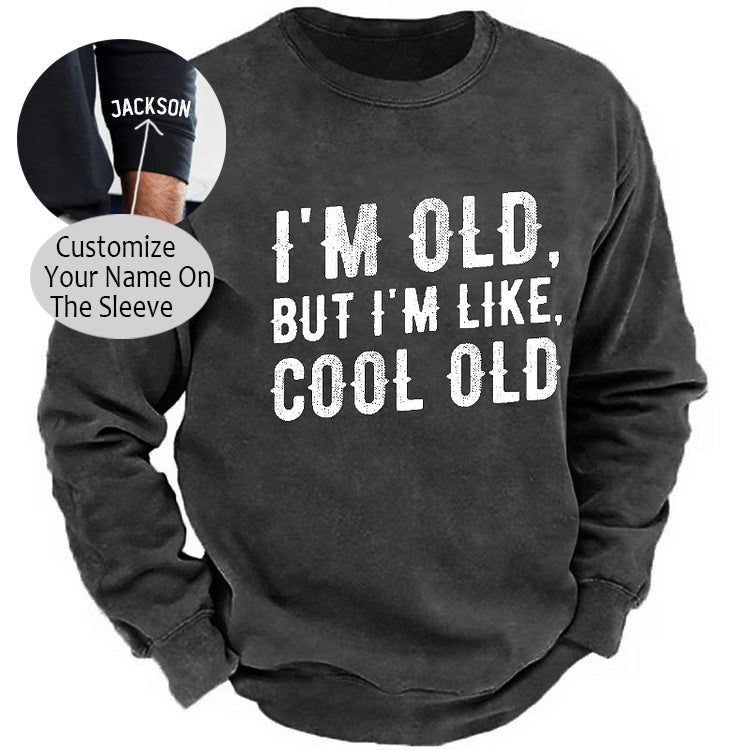 I'm Old But I'm Like Cool Old Funny Print Sweatshirt-Personalized