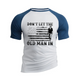 100% Cotton Don't Let The Old  Man in RAGLAN GRAPHIC TEE