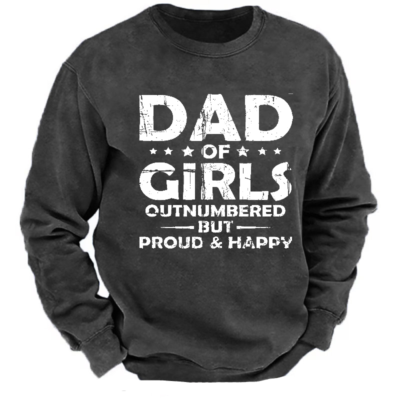 Dad Of Girls Outnumbered But Proud & Happy Sweatshirt