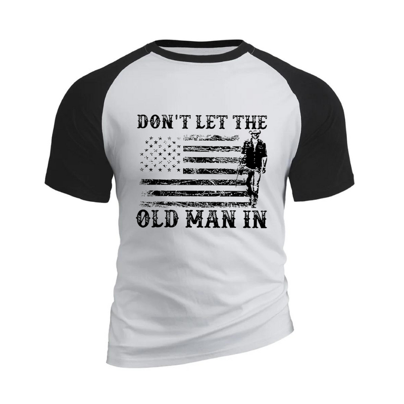 100% Cotton Don't Let The Old  Man in RAGLAN GRAPHIC TEE