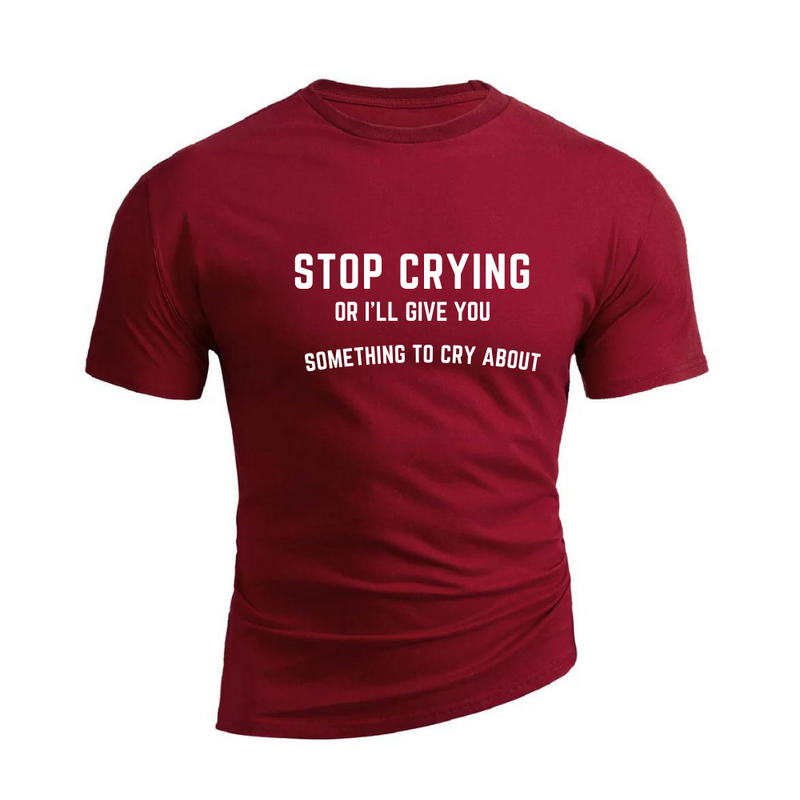 STOP CRYING 100% Cotton TEE