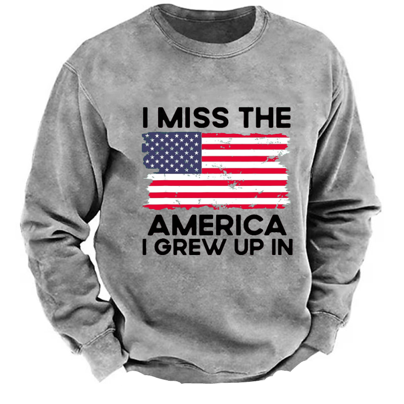 I Miss The America I Grew Up In USA Flag Sweatshirt