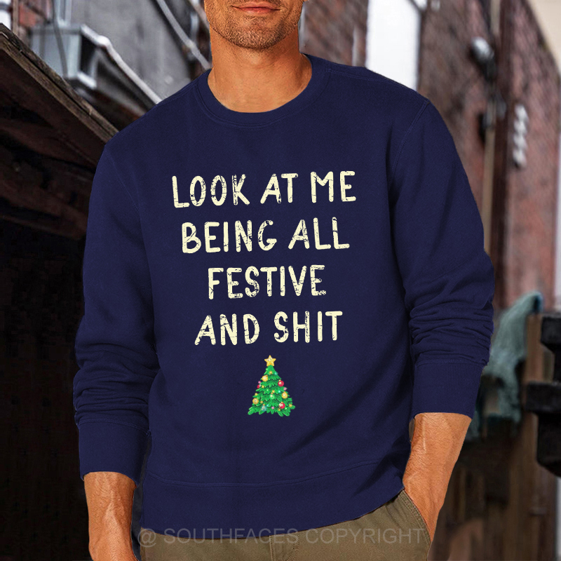 Look At Me Being All Festive And Shit Funny Christmas Sweatshirt