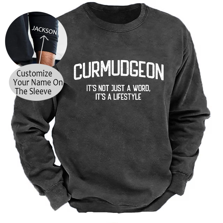 Curmudgeon It's Not Just A Word, It's A Lifestyle Sweatshirt-Personalized