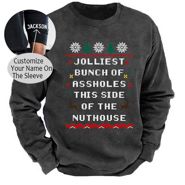 Jolliest Bunch of Assholes This Side of The Nuthouse Ugly Christmas Sweatshirt