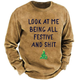 Look At Me Being All Festive And Shit Funny Christmas Sweatshirt